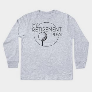 My Retirement Plan Kids Long Sleeve T-Shirt